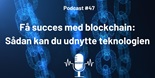 Få succes med blockchain: Sådan kan du udnytte teknologien