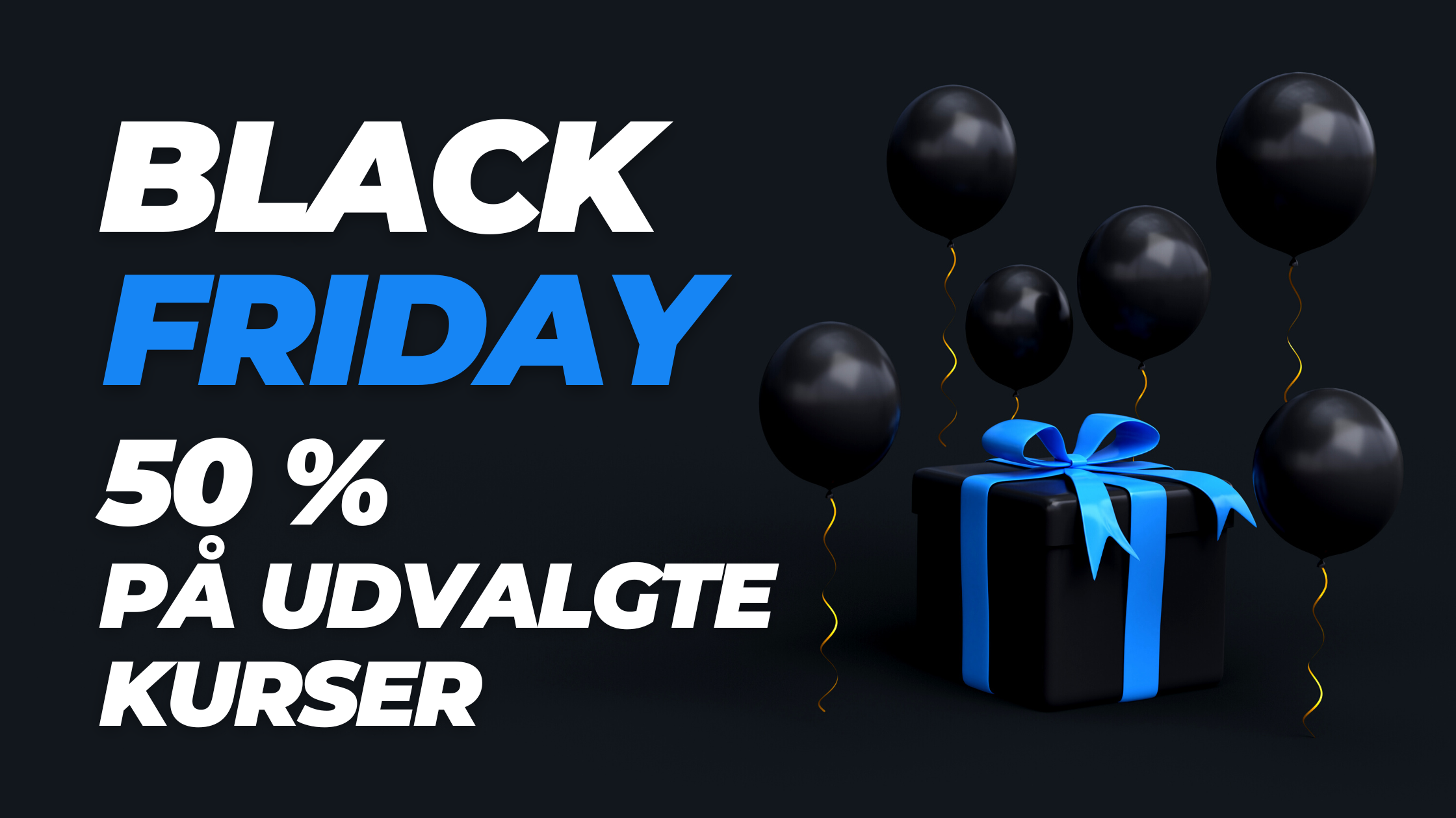 Black Friday: Spar 50% på udvalgte kurser