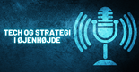 De fem mest lyttede podcasts i Tech og strategi i øjenhøjde, Dansk IT's podcast